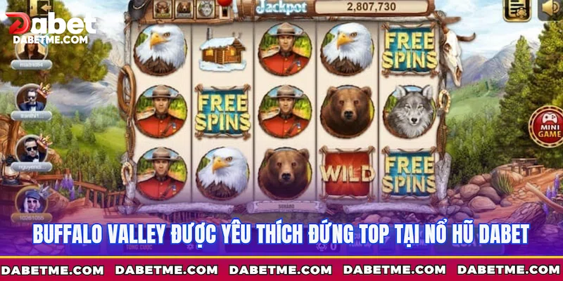 Buffalo Valley được yêu thích đứng top tại Nổ hũ Dabet