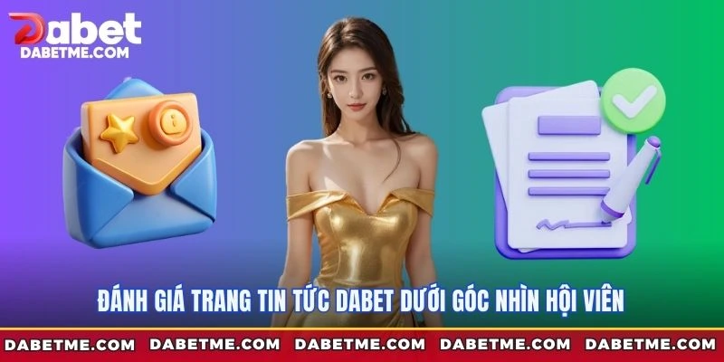 Đánh giá trang tin tức Dabet dưới góc nhìn hội viên