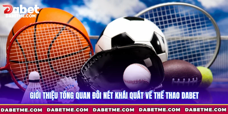 Giới thiệu tổng quan đôi nét khái quát về Thể thao Dabet