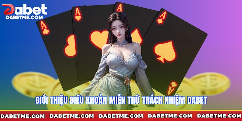 Khái quát miễn trừ trách nhiệm Dabet